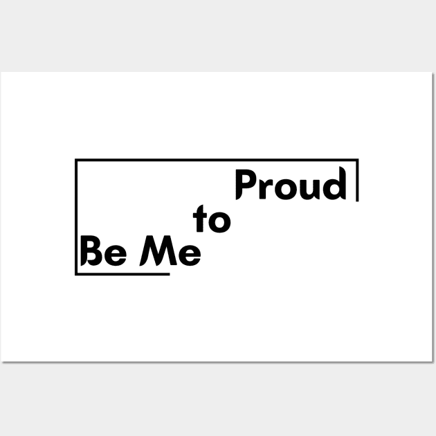 Motivational Saying Proud to be me design Wall Art by PositiveMindTee